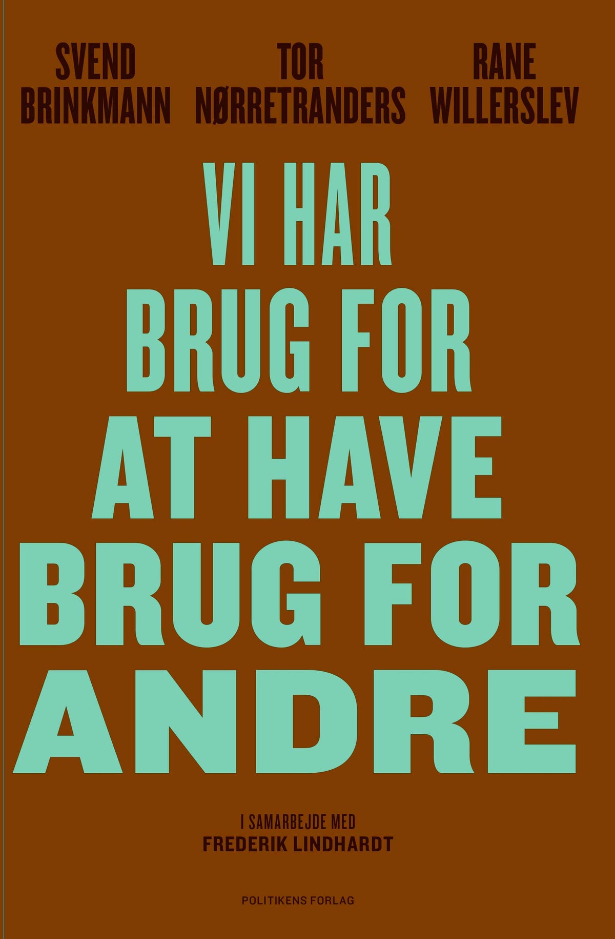 VI HAR BRUG FOR AT HAVE BRUG FOR ANDRE