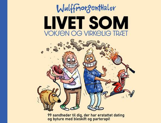 LIVET SOM VOKSEN OG VIRKELIG TRÆT