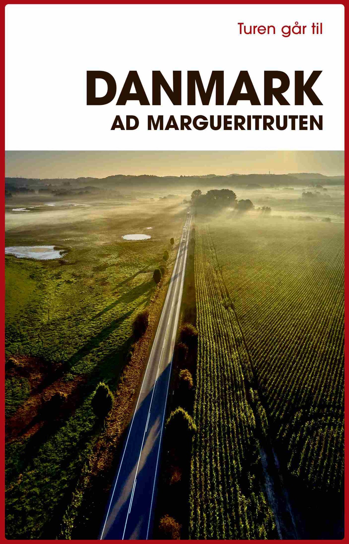 TUREN GÅR TIL DANMARK AD MARGUERITRUTEN