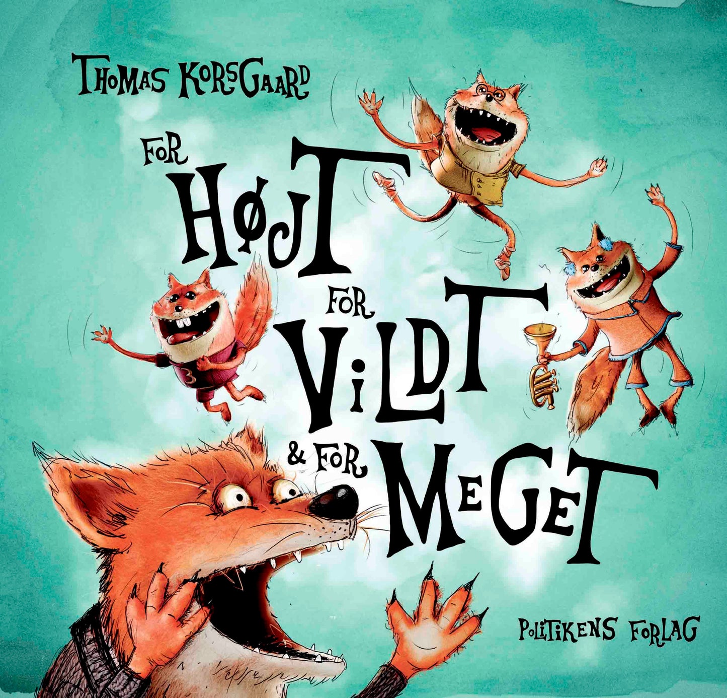 FOR HØJT, FOR VILDT OG FOR MEGET
