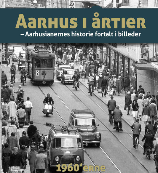 AARHUS I ÅRTIER - 1960'ERNE