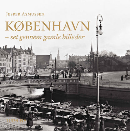 KØBENHAVN SET GENNEM GAMLE BILLEDER