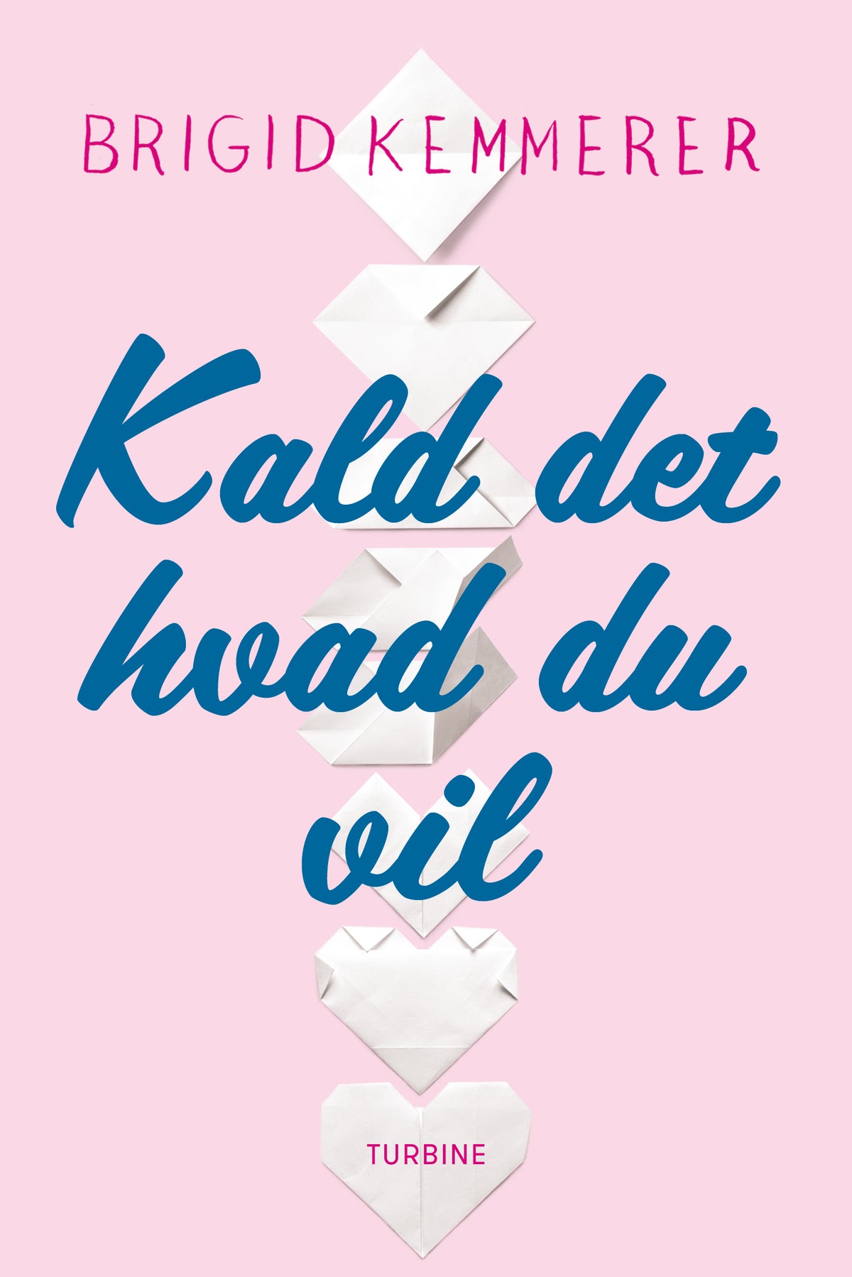 KALD DET HVAD DU VIL 