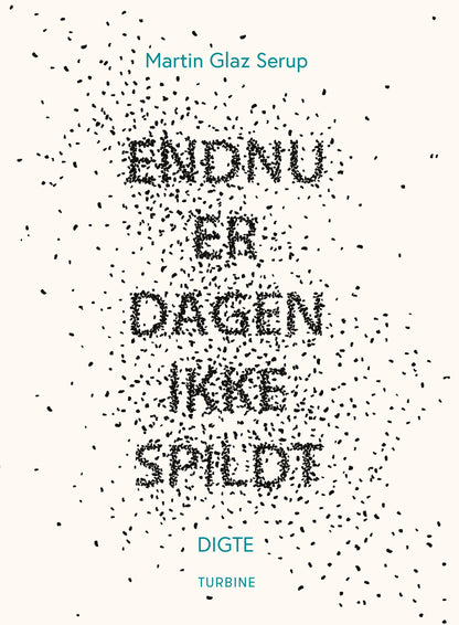 ENDNU ER DAGEN IKKE SPILDT