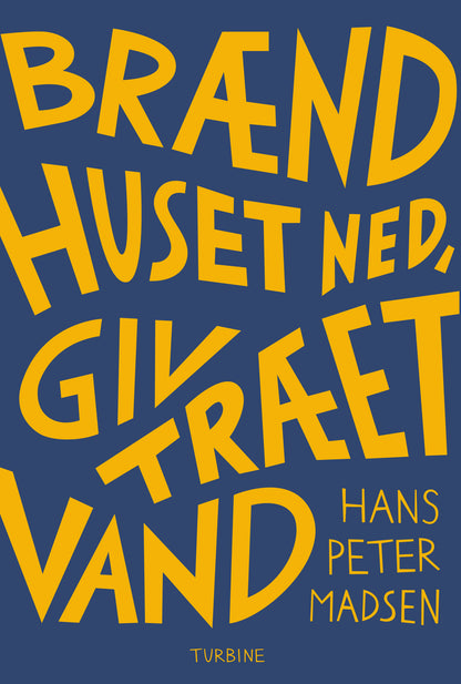 BRÆND HUSET NED, GIV TRÆET VAND