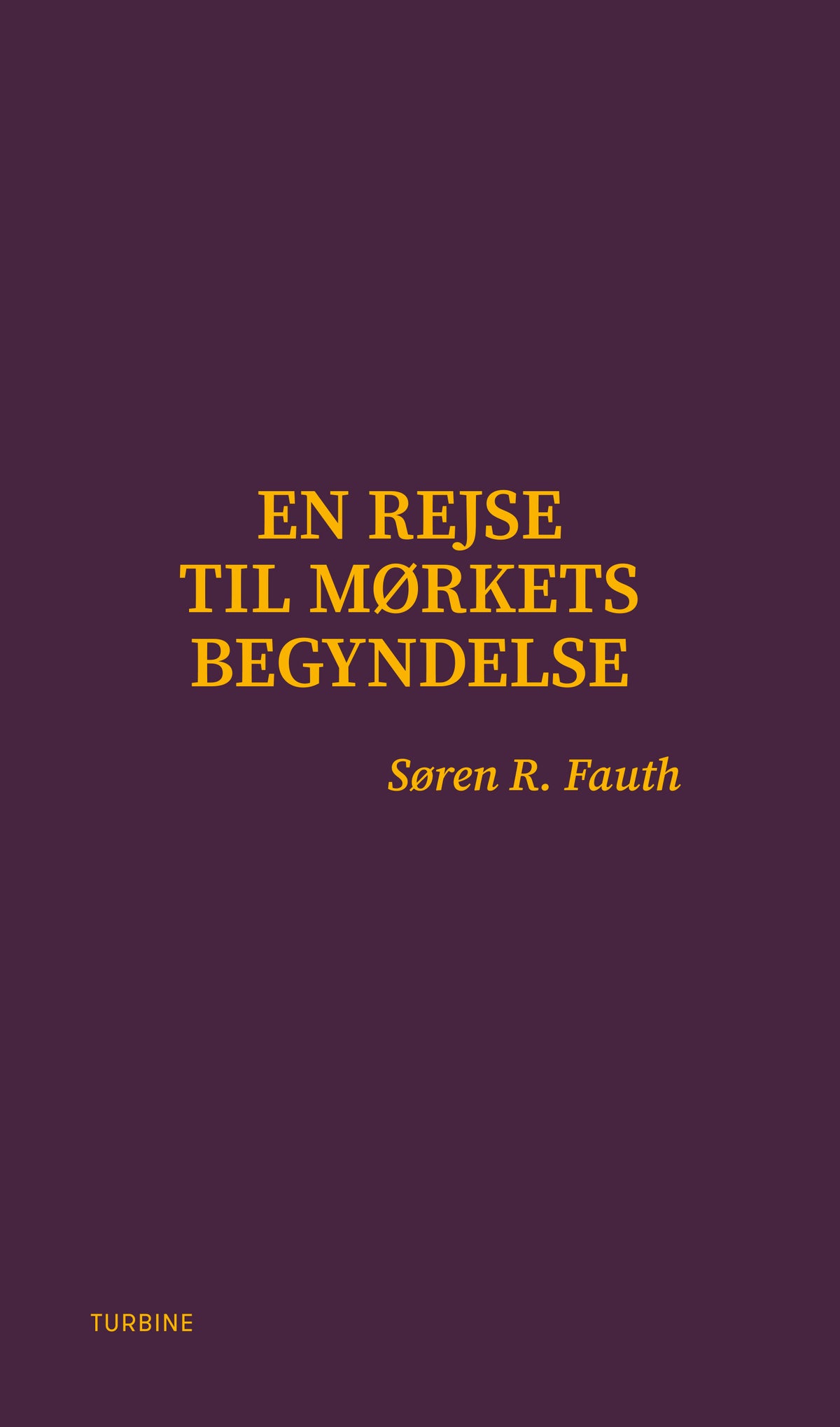 EN REJSE TIL MØRKETS BEGYNDELSE