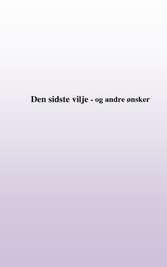 DEN SIDSTE VILJE - OG ANDRE ØNSKER