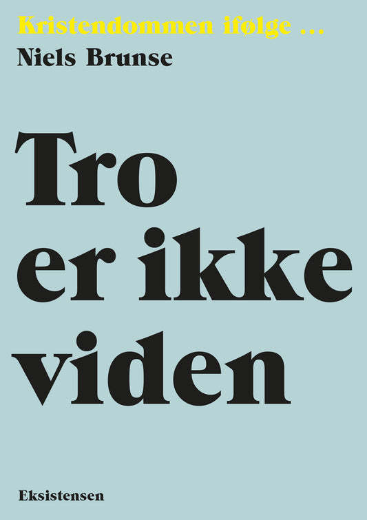 KRISTENDOMMEN IFØLGE - TRO ER IKKE VIDEN