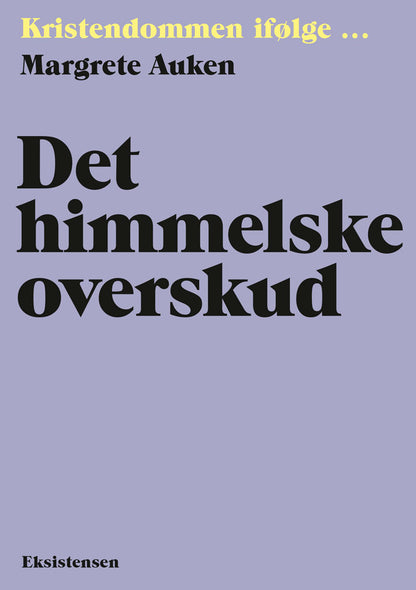 KRISTENDOMMEN IFØLGE - DET HIMMELSKE OVERSKUD