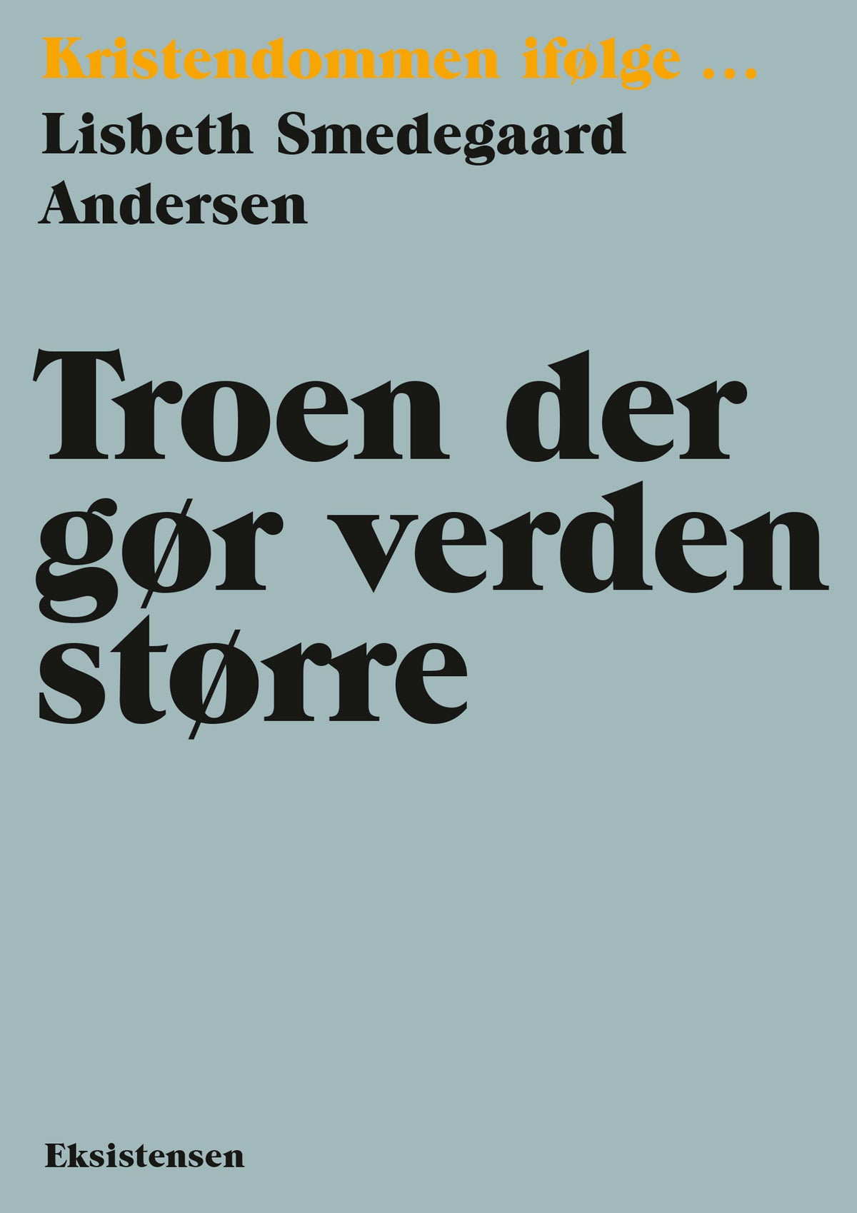 KRISTENDOMMEN IFØLGE - TROEN DER GØR VERDEN STØRRE