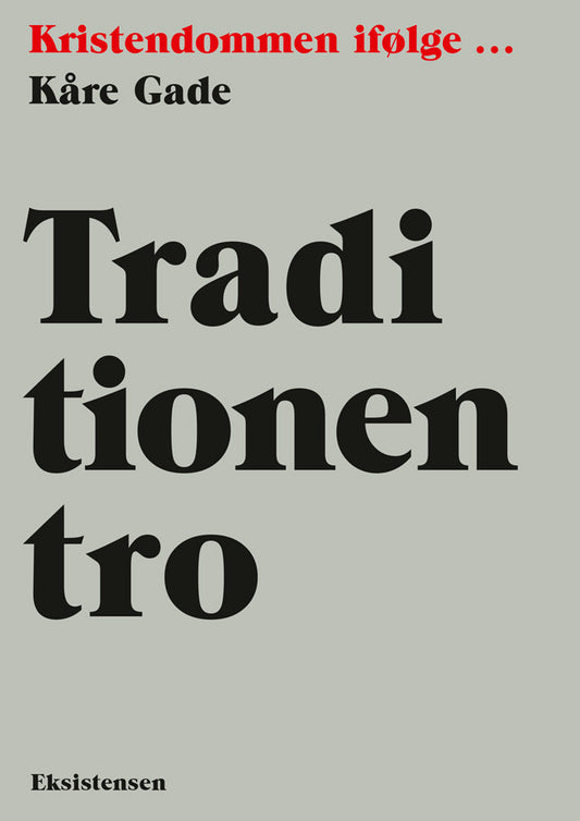 KRISTENDOMMEN IFØLGE - TRADITIONEN TRO