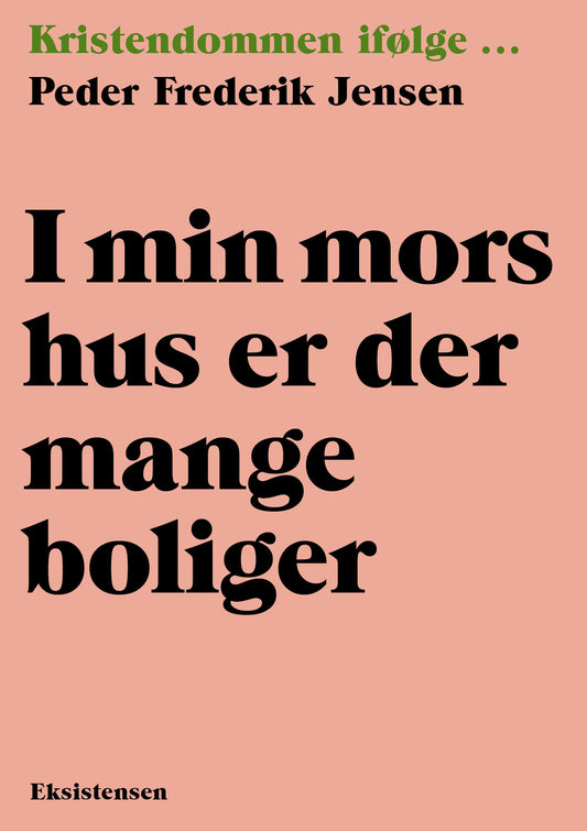 I MIN MORS HUS ER DER MANGE BOLIGER