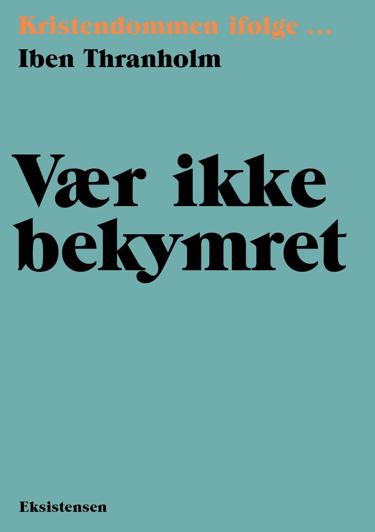 VÆR IKKE BEKYMRET