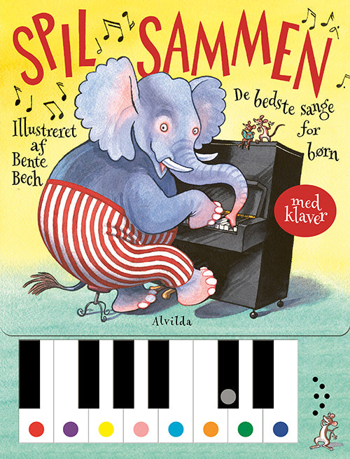 SPIL SAMMEN - DE BEDSTE SANGE FOR BØRN - MED KLAVE