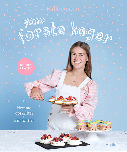 MINE FØRSTE KAGER (NEMME OPSKRIFTER - TRIN FOR TRI