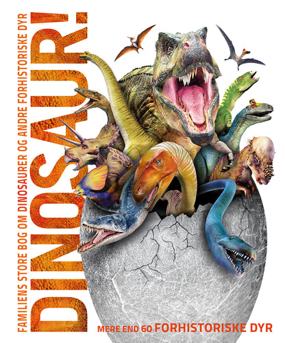 FAMILIENS STORE BOG OM DINOSAURER OG ANDRE FORHISTORIESTE DYR