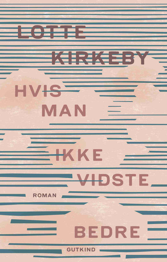 HVIS MAN IKKE VIDSTE BEDRE
