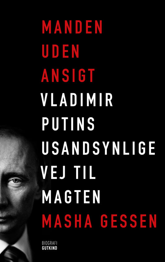MANDEN UDEN ANSIGT - VLADIMIR PUTINS USANDSYNLIGE