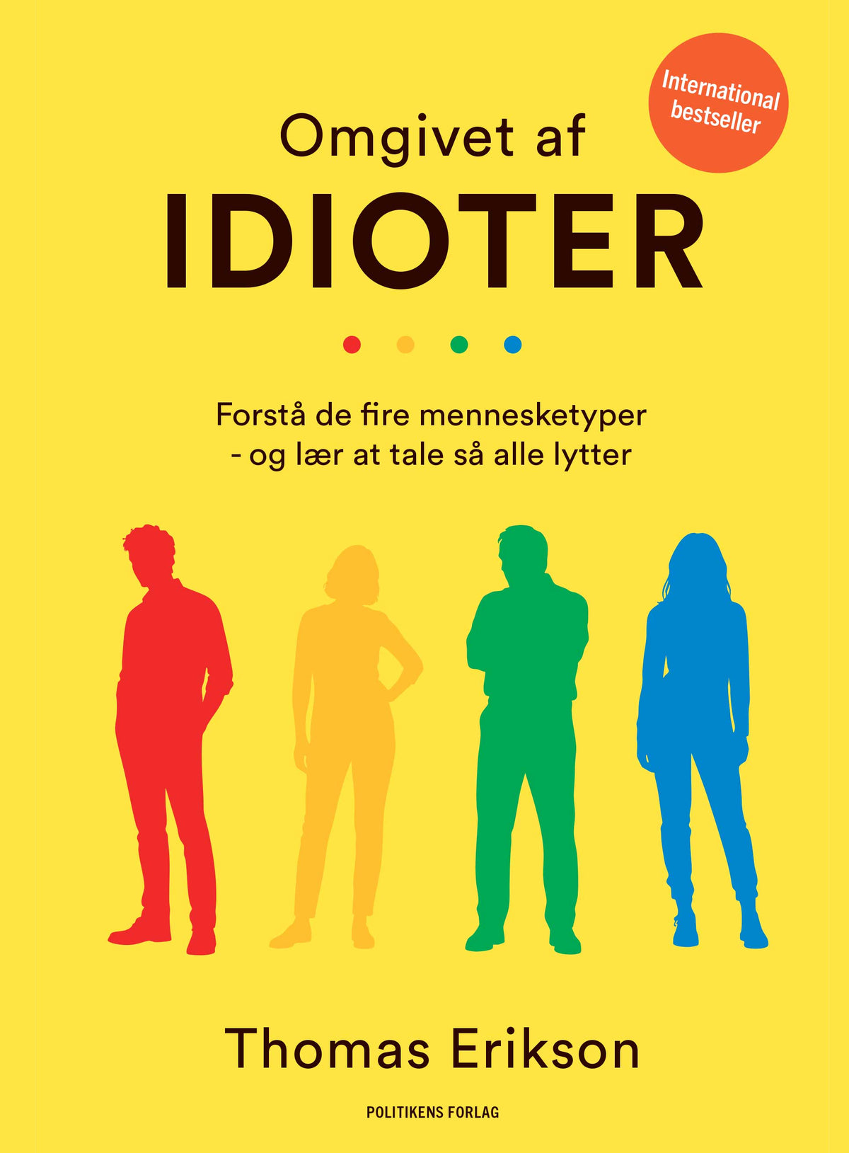 OMGIVET AF IDIOTER: FORSTÅ DE FIRE MENNESKETYPER – OG LÆR AT TALE, SÅ ALLE LYTTER