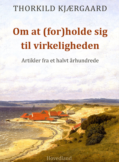 OM AT (FOR)HOLDE SIG TIL VIRKELIGHEDEN