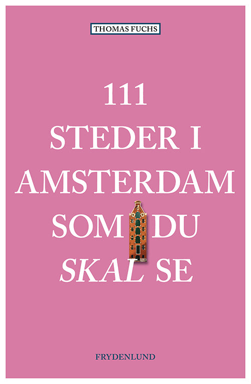 111 STEDER I AMSTERDAM SOM DU SKAL SE