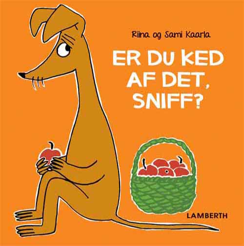 ER DU KED AF DET, SNIFF?