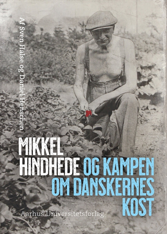 MIKKEL HINDHEDE OG KAMPEN OM DANSKERNES KOST