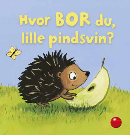 HVOR BOR DU, LILLE PINDSVIN?