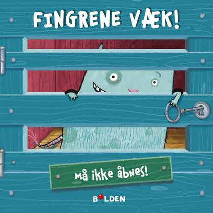 FINGRENE VÆK!