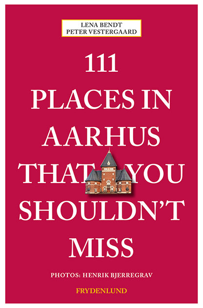 111 PLACES IN AARHUS .....