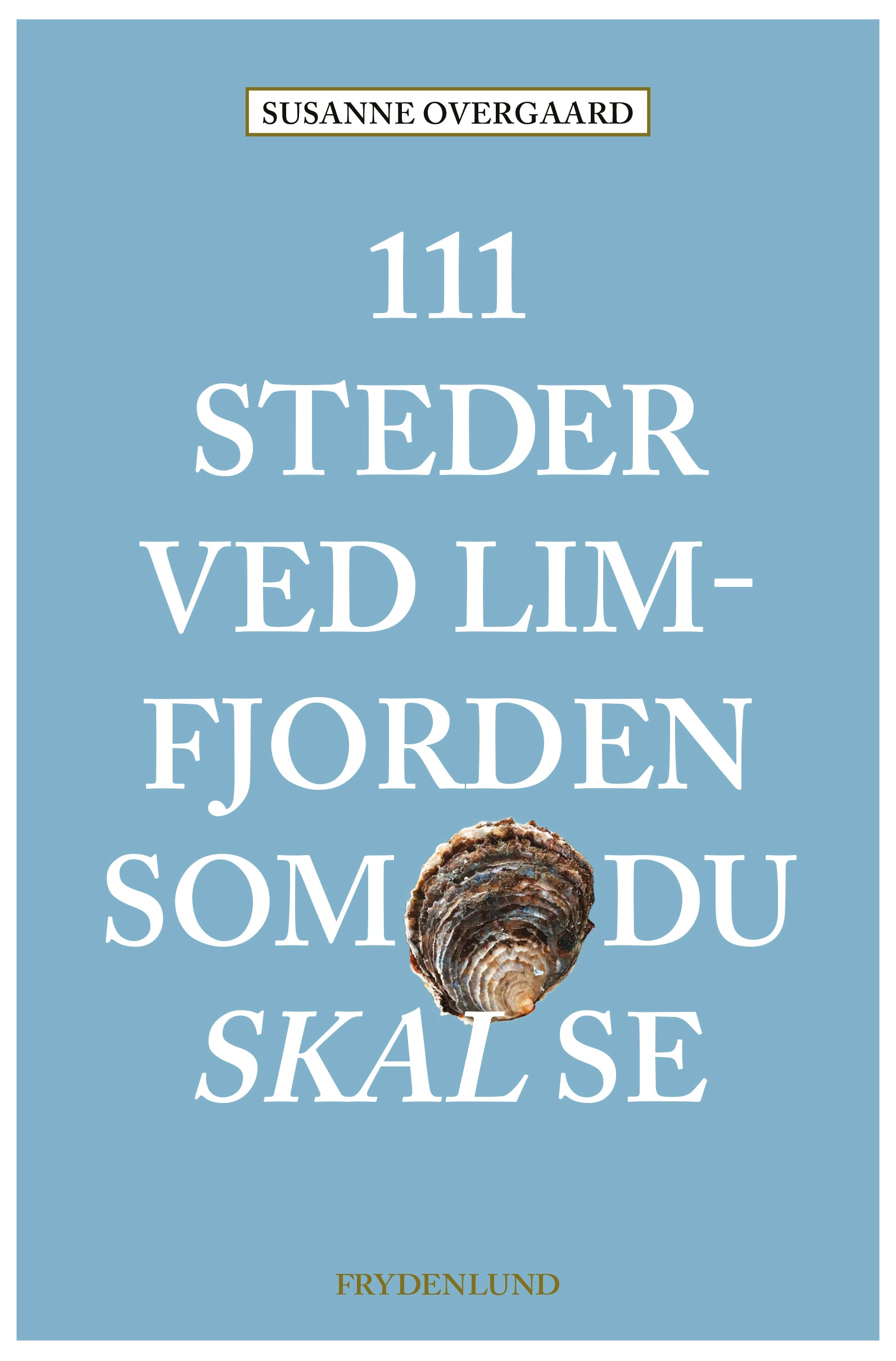 111 STEDER VED LIMFJORDEN SOM DU SKAL SE