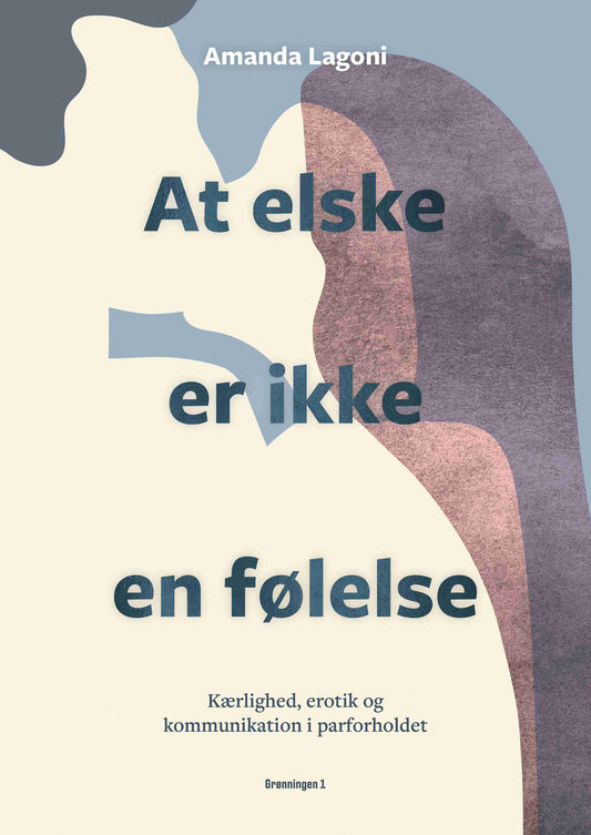 AT ELSKE ER IKKE EN FØLELSE