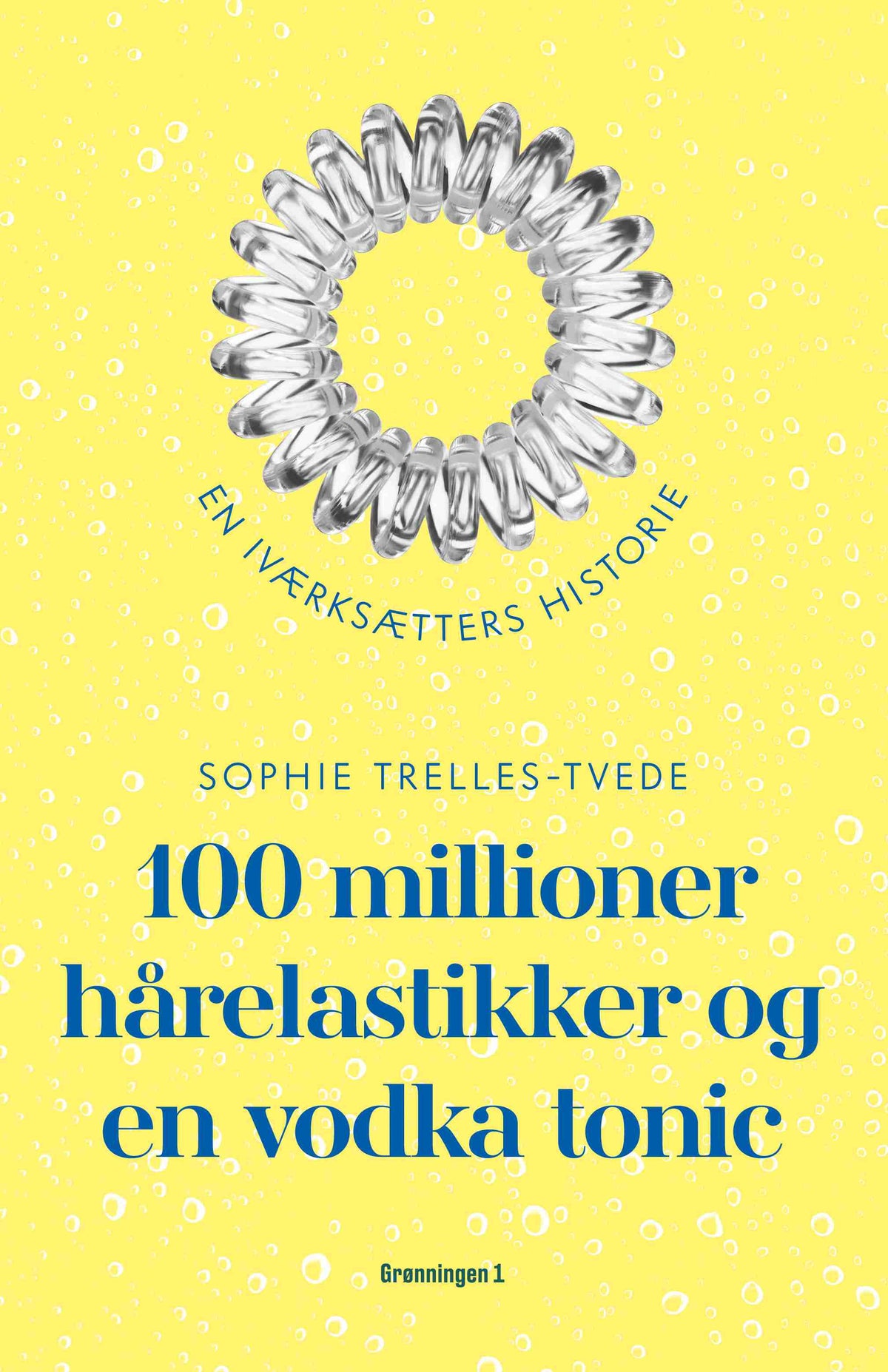 100 MILLIONER HÅRELASTIKKER OG EN VODKA TONIC