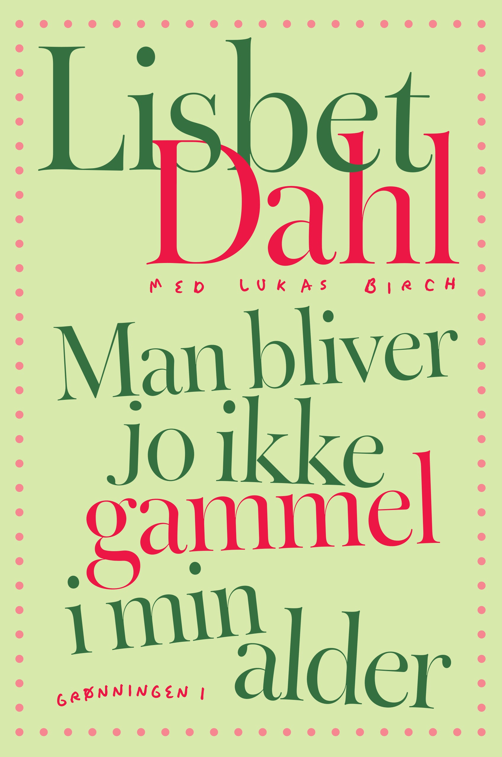 MAN BLIVER JO IKKE GAMMEL I MIN ALDER