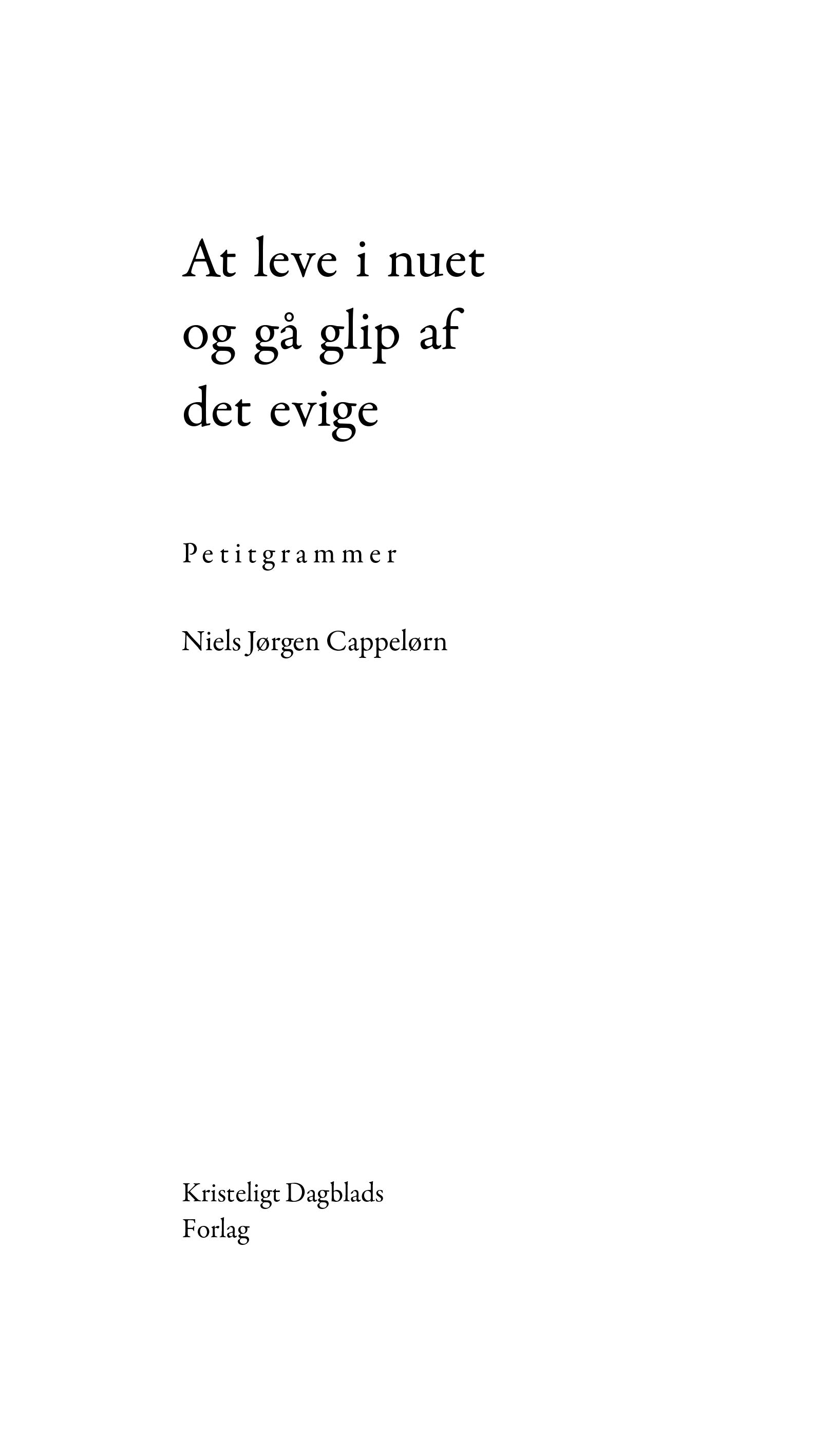 AT LEVE I NUET OG GÅ GLIP AF DET EVIGE