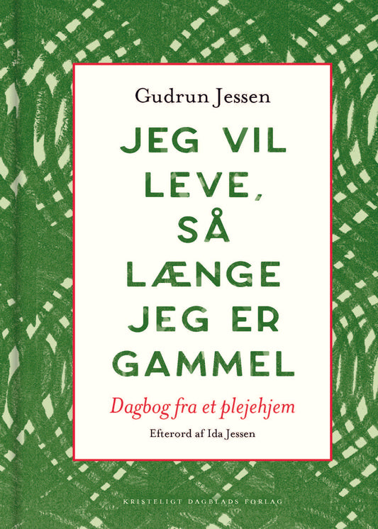 JEG VIL LEVE, SÅ LÆNGE JEG ER GAMMEL
