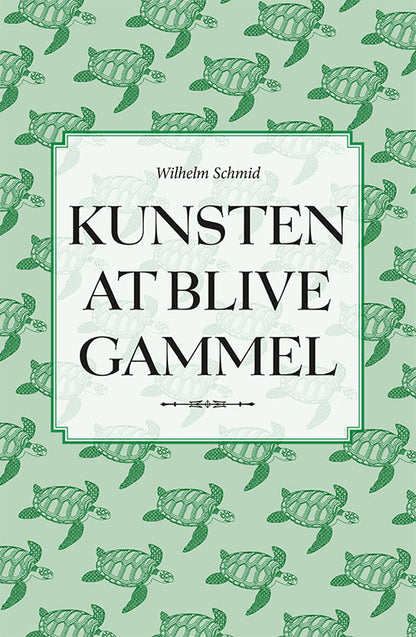 KUNSTEN AT BLIVE GAMMEL