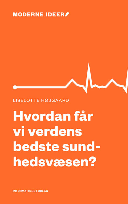 HVORDAN FÅR VI VERDENS BEDSTE SUNDHEDSVÆSEN?