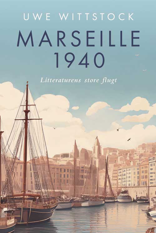 MARSEILLE 1940 - LITTERATURENS STORE FLUGT