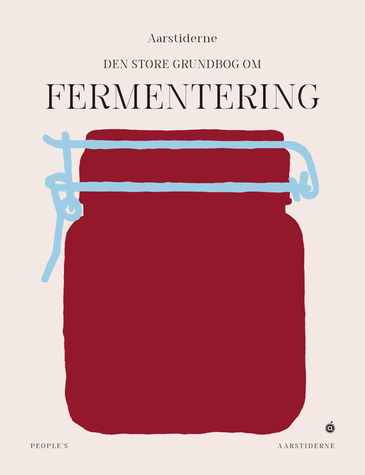 DEN STORE GRUNDBOG OM FERMENTERING