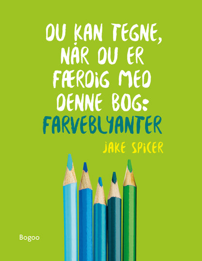 DU KAN TEGNE, NÅR DU ER FÆRDIG MED DENNE BOG: FARV