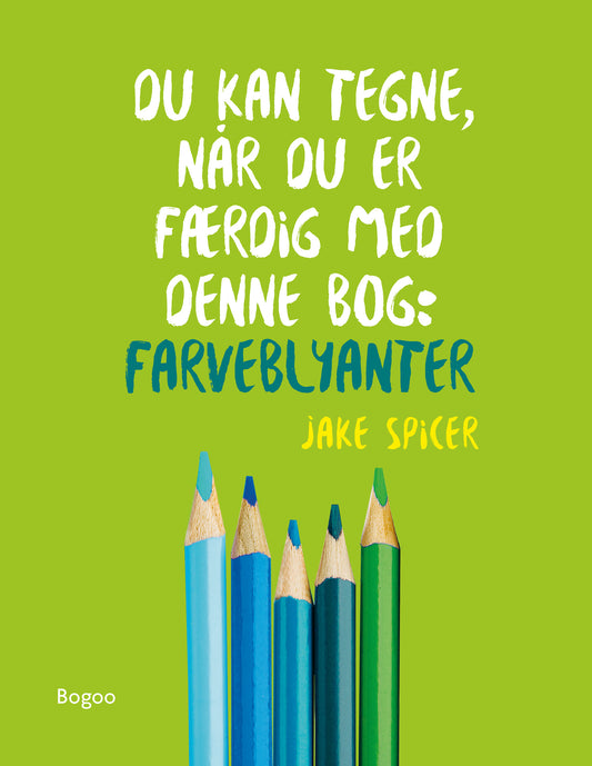 DU KAN TEGNE, NÅR DU ER FÆRDIG MED DENNE BOG: FARV