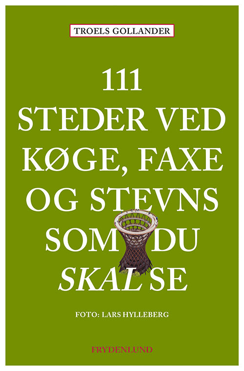 111 STEDER VED KØGE, FAXE OG STEVNS SOM DU SKAL SE