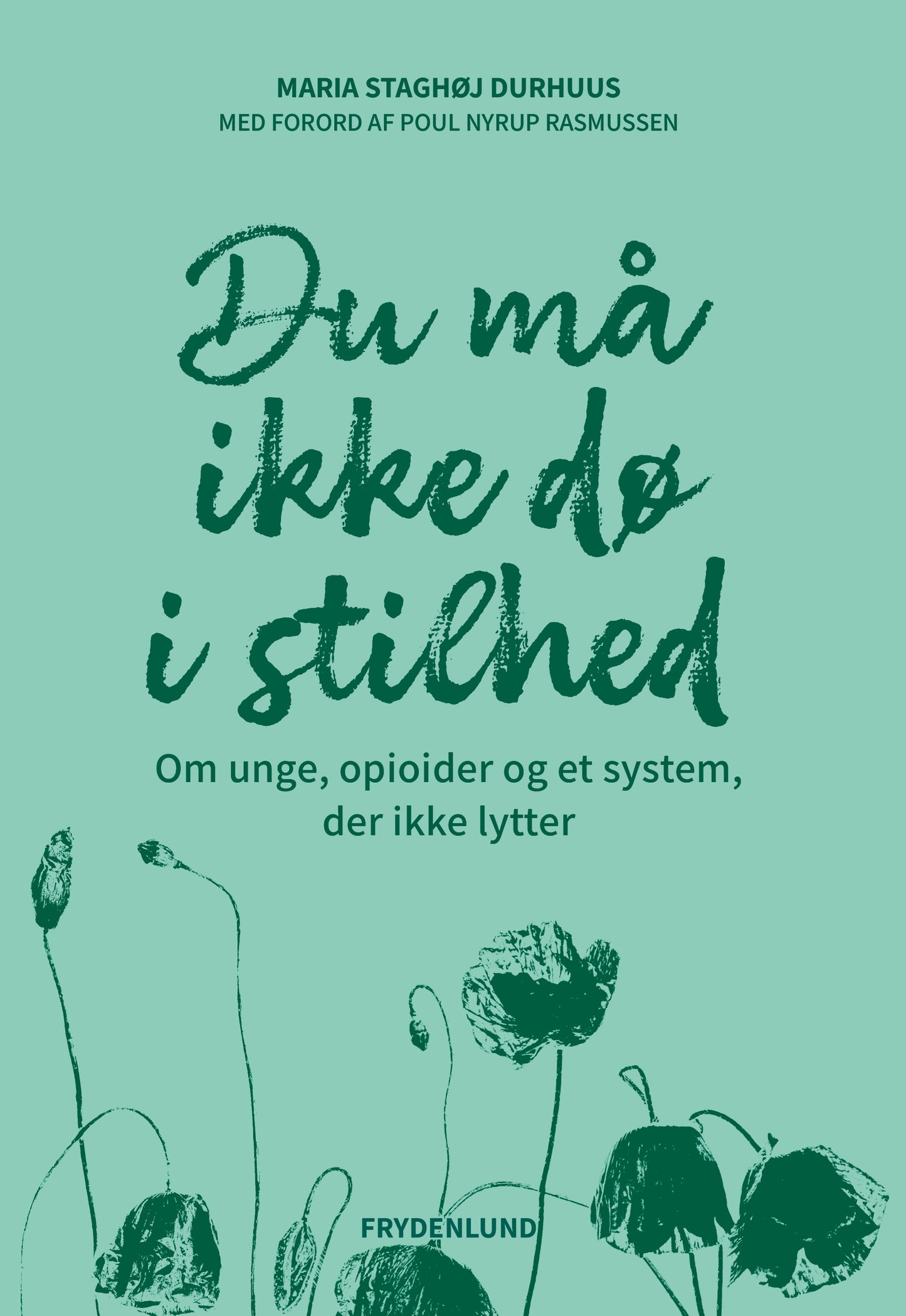 DU MÅ IKKE DØ I STILHED