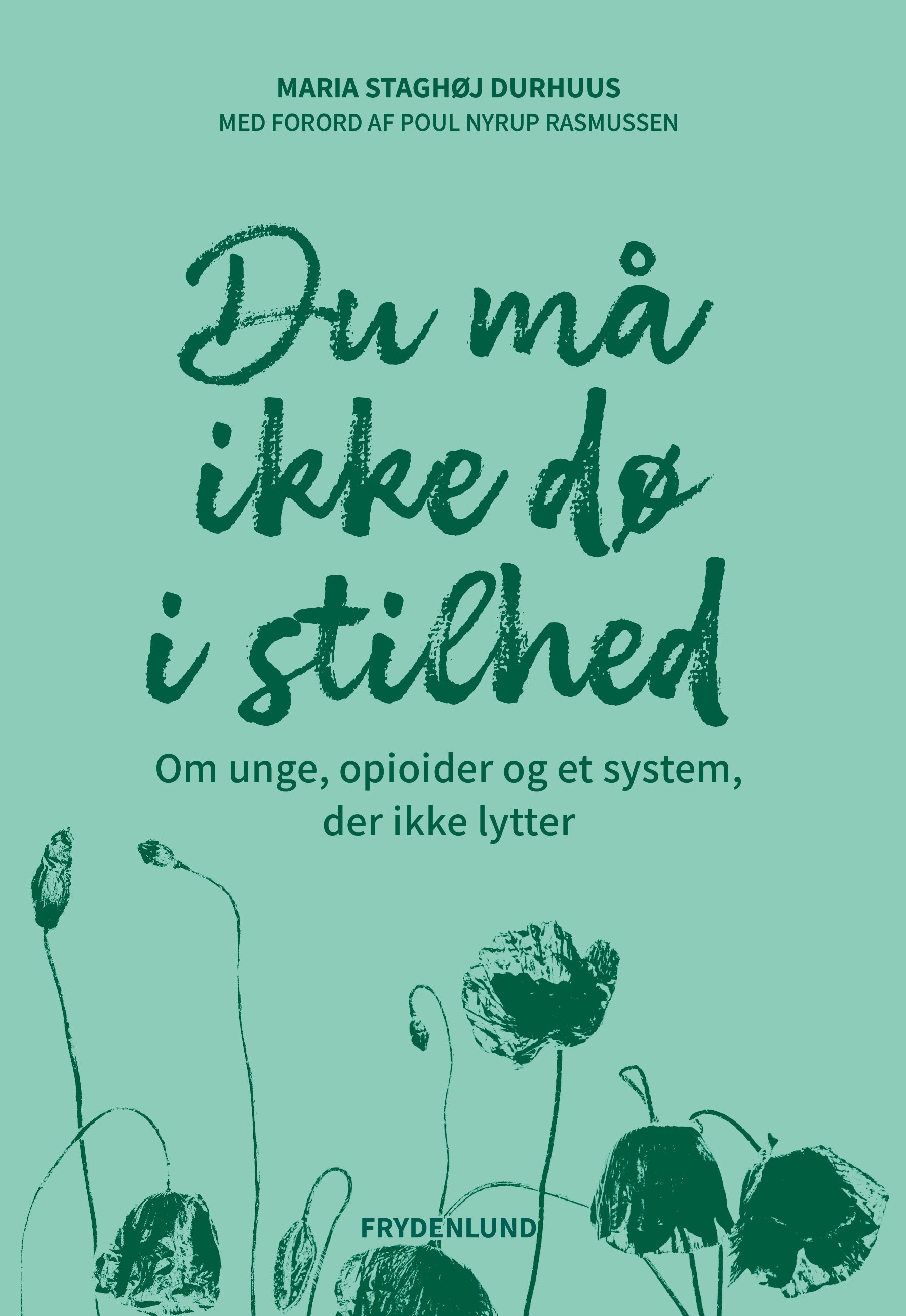 DU MÅ IKKE DØ I STILHED