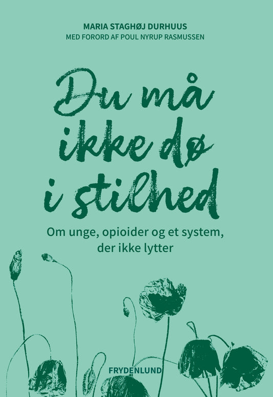 DU MÅ IKKE DØ I STILHED