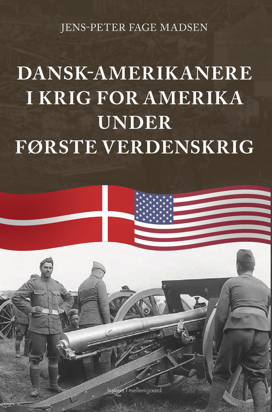 DANSK-AMERIKANERE I KRIG FOR AMERIKA UNDER FØRSTE VERDENSKRIG