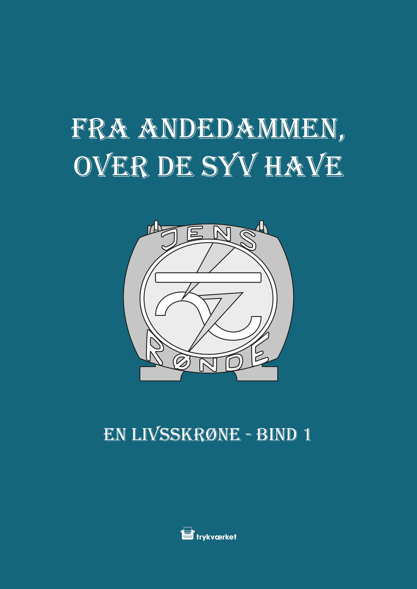 FRA ANDEDAMMEN OVER DE SYV HAVE EN LIVSSKRØNE BD. 1