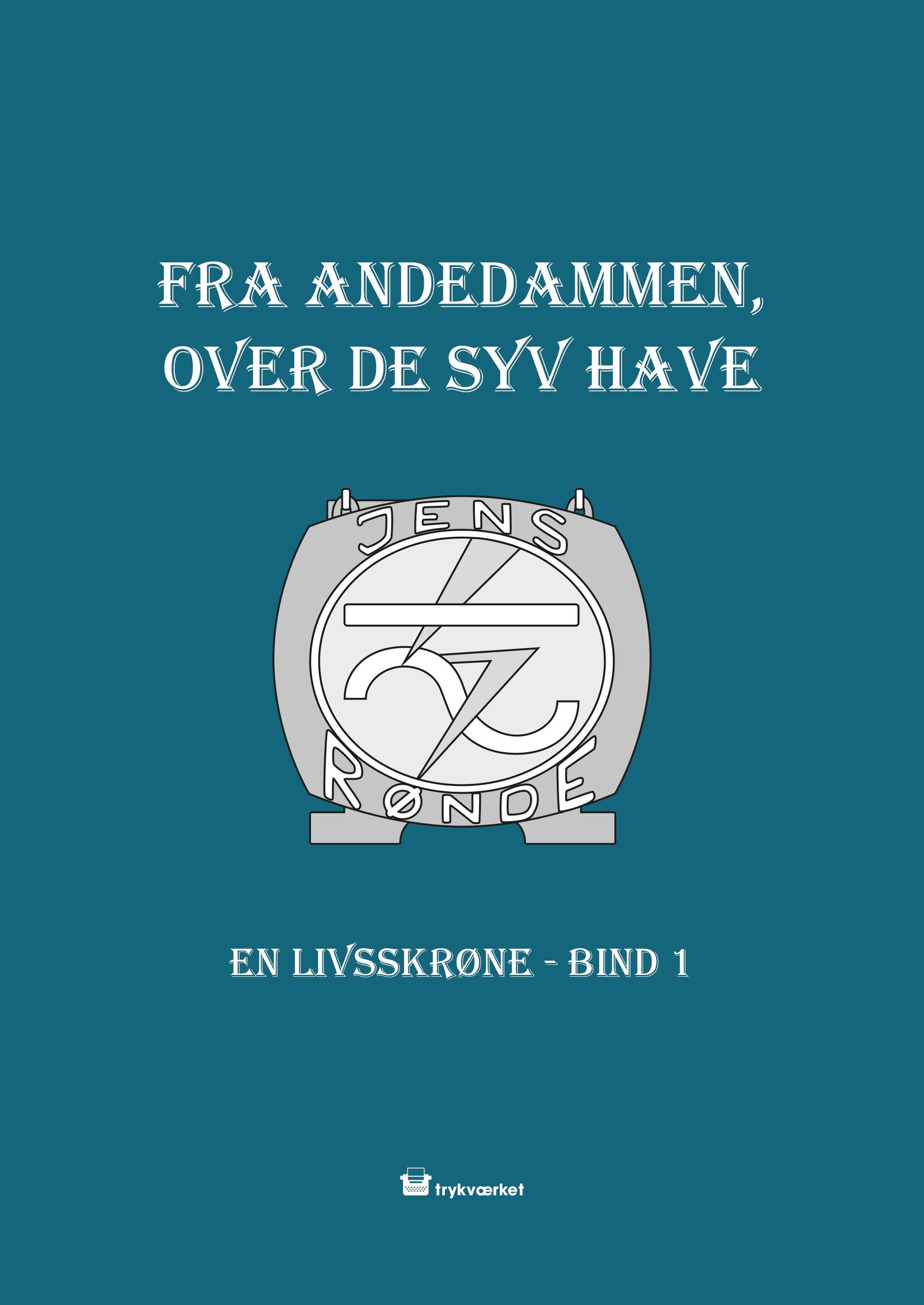 FRA ANDEDAMMEN OVER DE SYV HAVE EN LIVSSKRØNE BD. 1