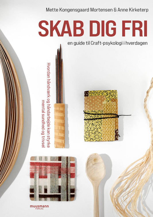 SKAB DIG FRI - EN GUIDE TIL CRAFT-PSYKOLOGI I HVER